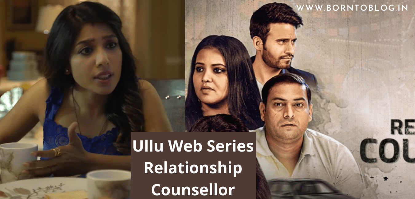 Relationship Counsellor Ullu Web Series